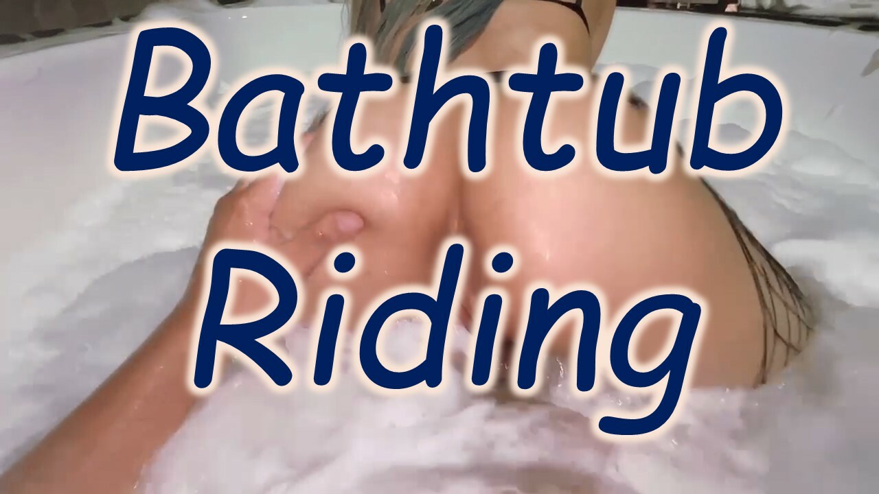 Bathtub Riding