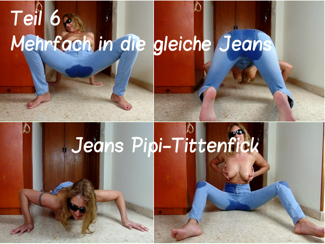 Part 6. Jeans peeing tits fuck