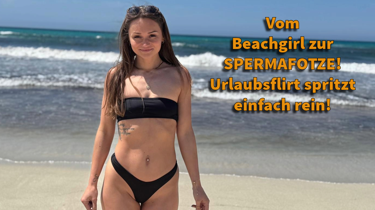 From beach girl to cum cunt! Vacation fling just squirts inside!
