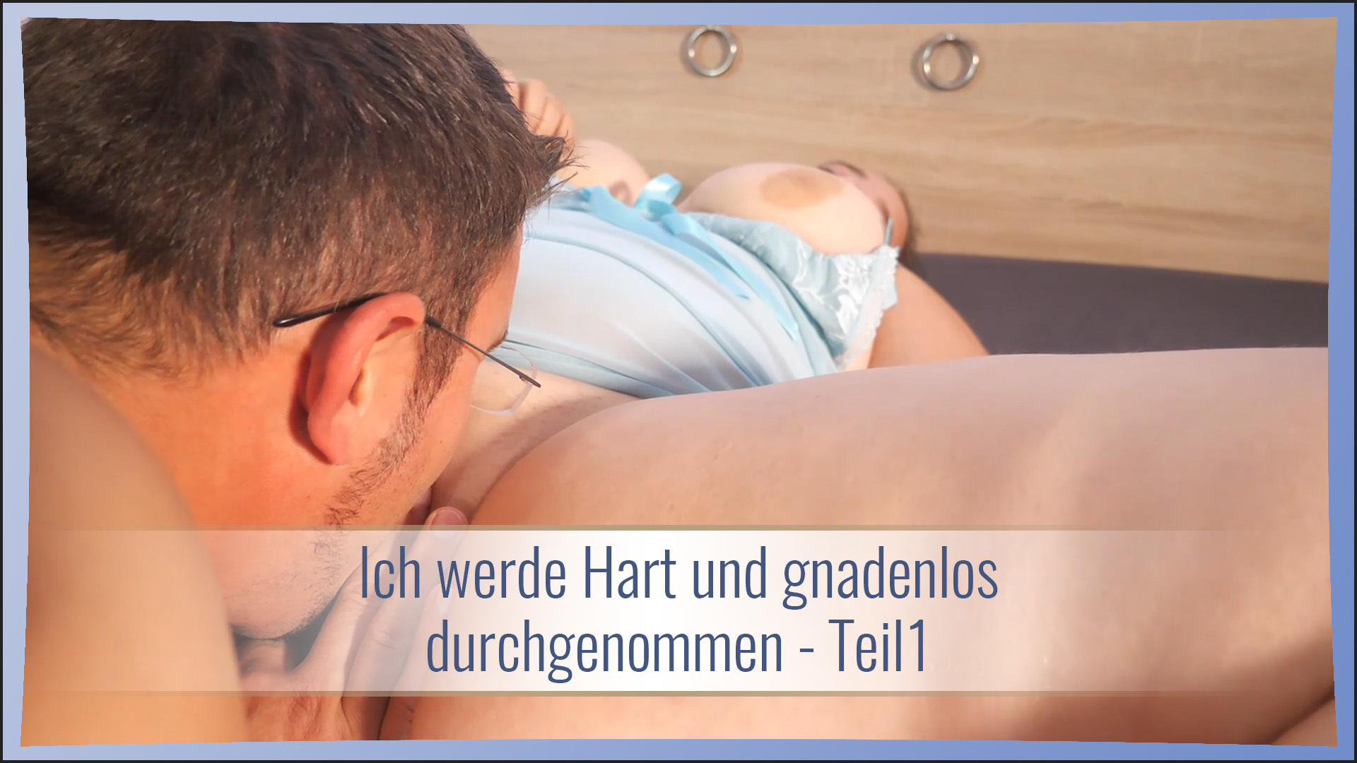 I am taken through hard and mercilessly - Part 1