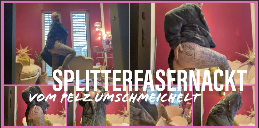 SPLITTERFASERNAKT caressed by fur