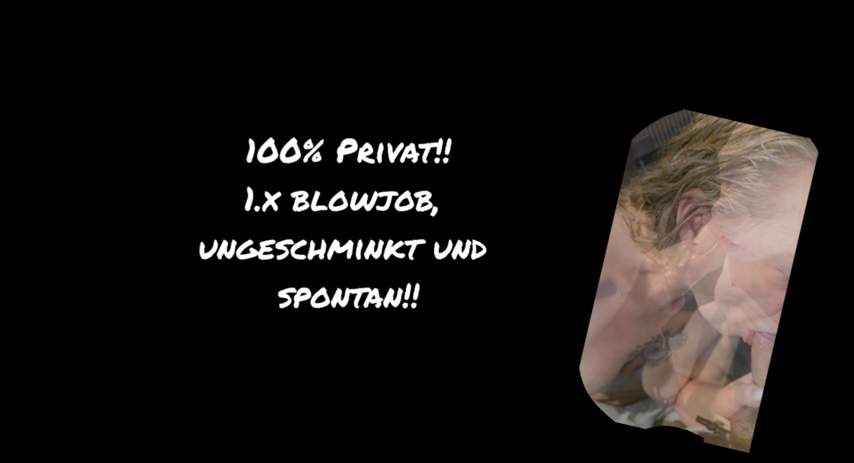 100% Private!! 1st blowjob, no makeup and completely spontaneous!!